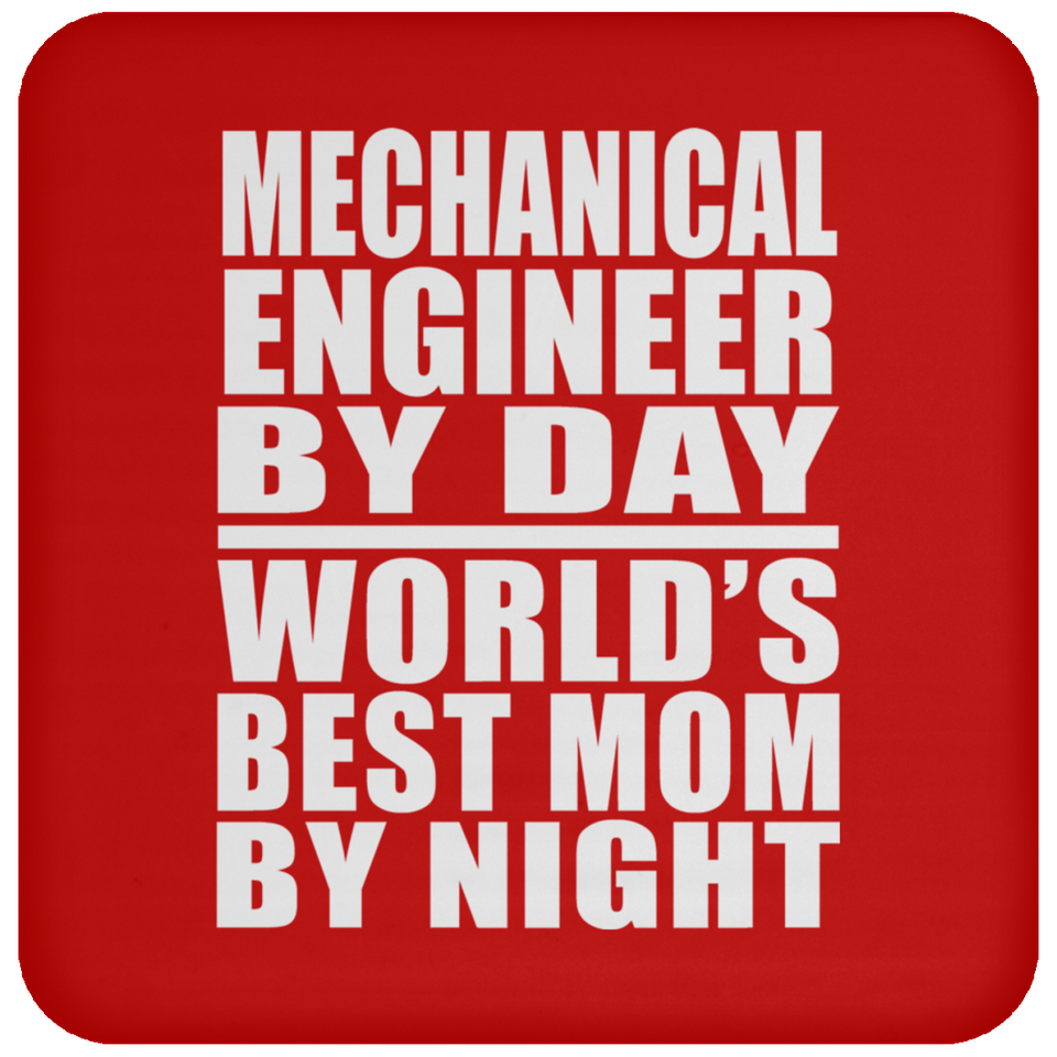 Mechanical Engineer By Day World's Best Mom By Night - Drink Coaster