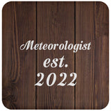Meteorologist Established Est. 2022 - Drink Coaster D