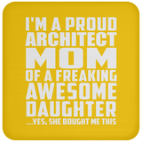 Proud Architect Mom Of Awesome Daughter - Drink Coaster
