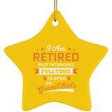 I Am Retired, But Working Full Time To Spoil My Grandkids - Star Ornament