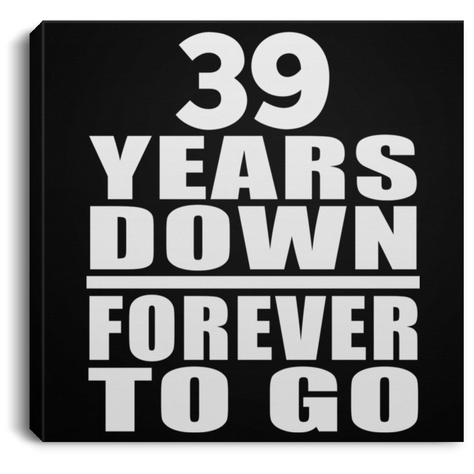 39th Anniversary 39 Years Down Forever to Go - Canvas Square