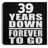39th Anniversary 39 Years Down Forever to Go - Canvas Square