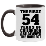 54th Birthday First 54 Years of Childhood Are The Hardest - 11oz Accent Mug Black