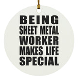 Being Sheet Metal Worker Makes Life Special - Circle Ornament