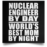 Nuclear Engineer By Day World's Best Mom By Night - Poster Square