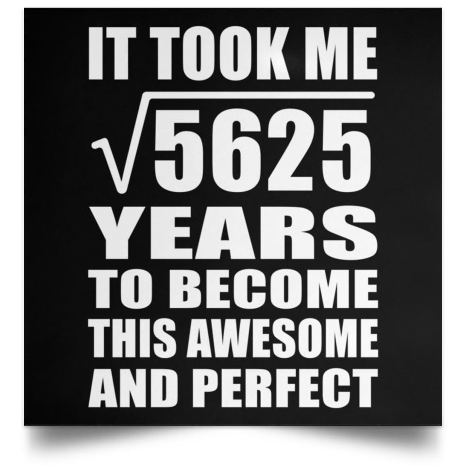75th Birthday Took Square Root of 5625 Years To Awesome - Poster Square