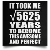 75th Birthday Took Square Root of 5625 Years To Awesome - Poster Square