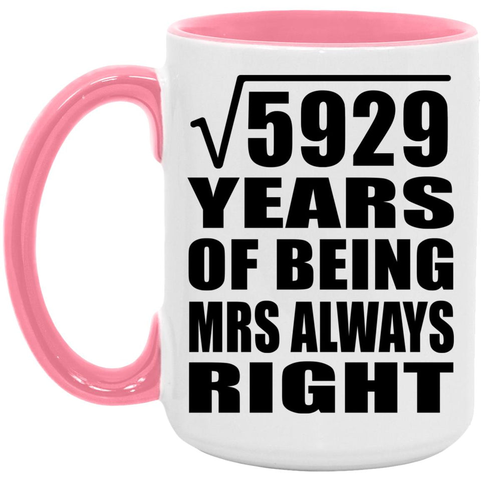 77th Anniversary Square Root of 5929 Years Mrs Always Right - 15oz Accent Mug Pink