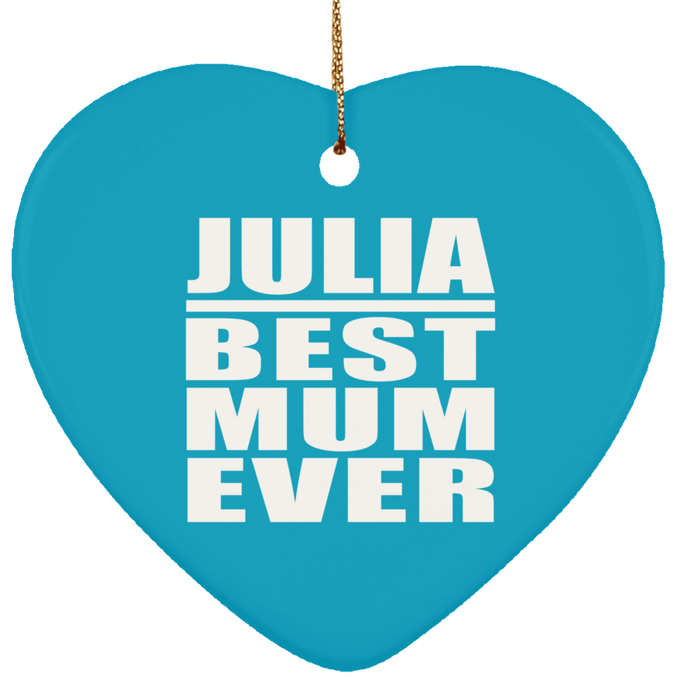 Julia Best Mum Ever - Heart Ornament