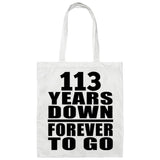 113th Anniversary 113 Years Down Forever to Go - Tote Bag White