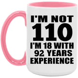 110th Birthday I'm Not 110 I'm 18 With 92 Years Experience - 15oz Accent Mug Pink