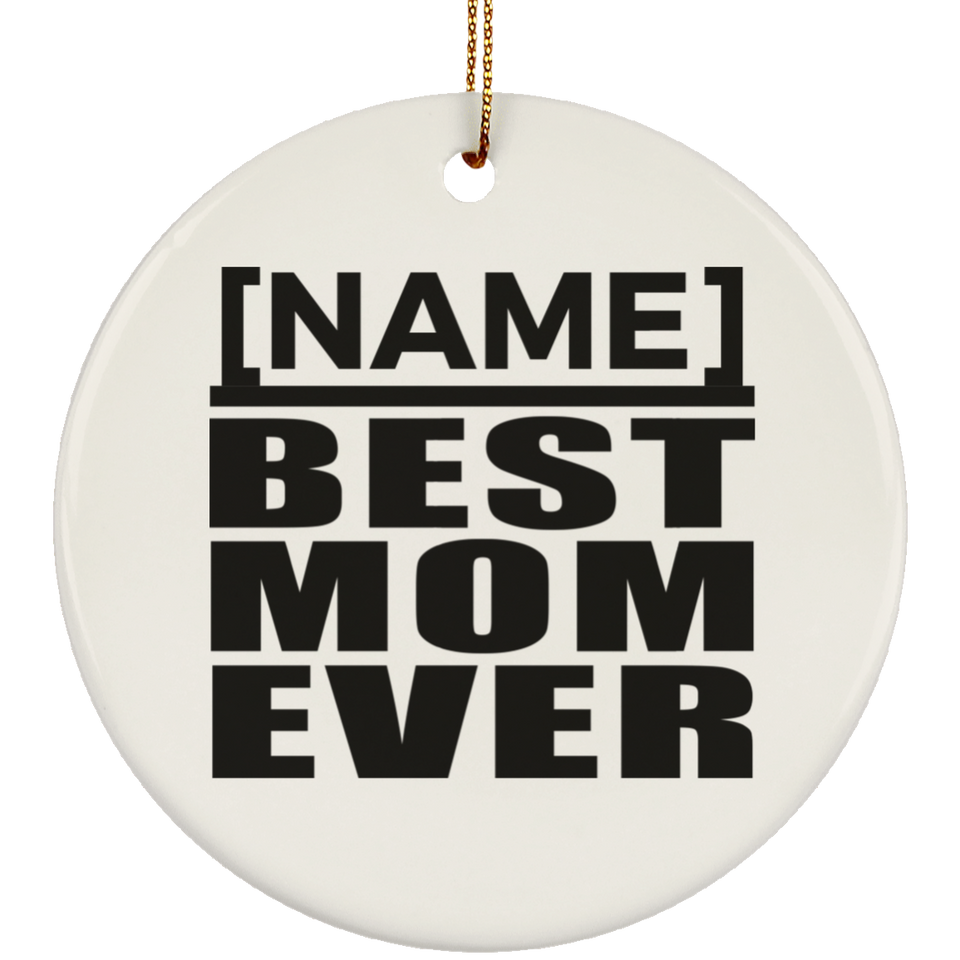 [CC] Personalized Gift, Name Best Mom Ever - Ceramic Ornament
