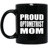 Proud Optometrist Mom - 11oz Coffee Mug Black
