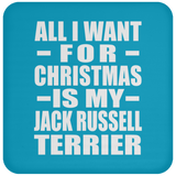 All I Want For Christmas Is My Jack Russell Terrier - Coaster