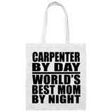 Carpenter By Day World's Best Mom By Night - Tote Bag White