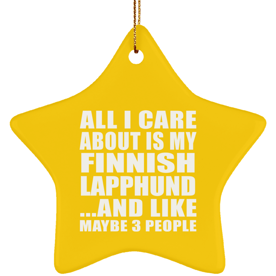 All I Care About Is My Finnish Lapphund - Star Ornament