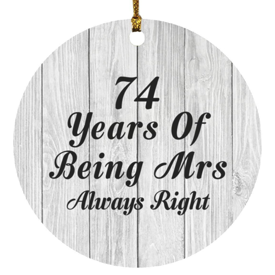 74th Anniversary 74 Years Of Being Mrs Always Right - Circle Ornament F