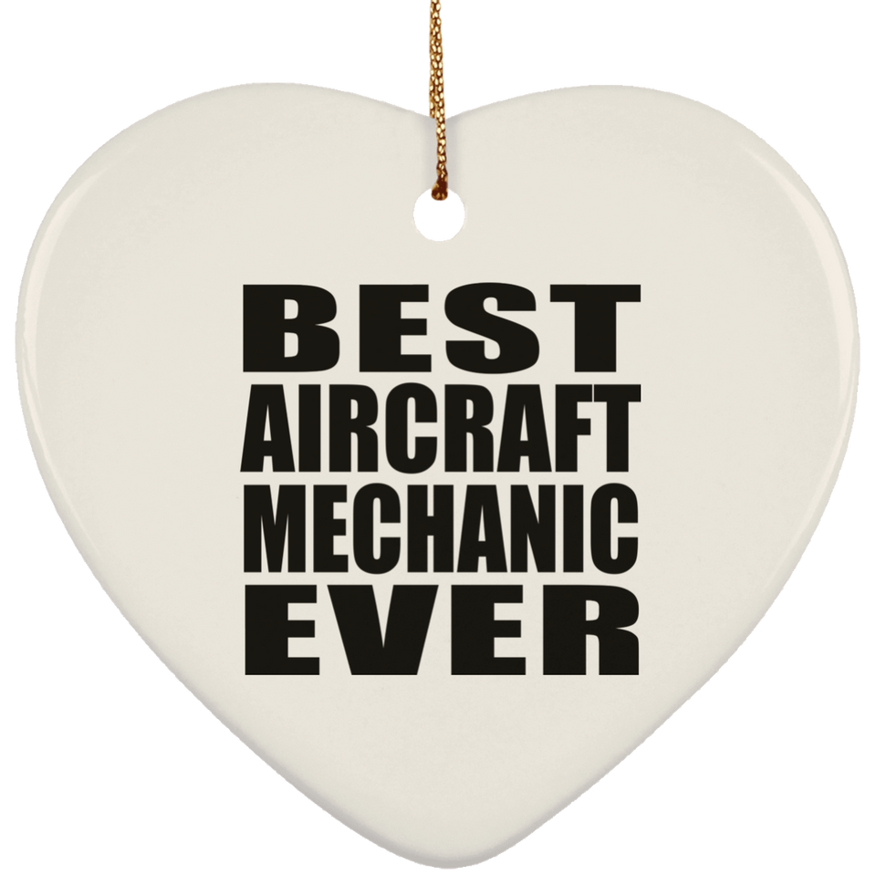 Best Aircraft Mechanic Ever - Heart Ornament