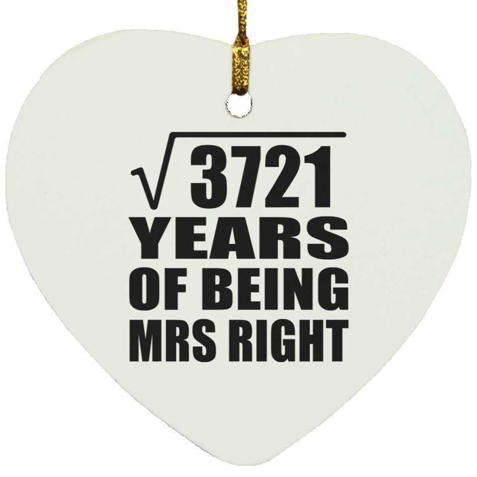 61st Anniversary Square Root of 3721 Years of Being Mrs Right - Heart Ornament