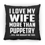 I Love My Wife More Than Puppetry - Throw Pillow Black