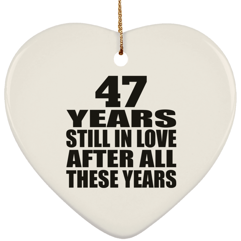 47th Anniversary 47 Years Still In Love After These Years - Heart Ornament