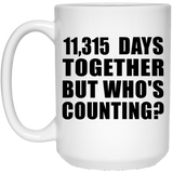 31st Anniversary 11,315 Days Together But Who's Counting - 15 Oz Coffee Mug