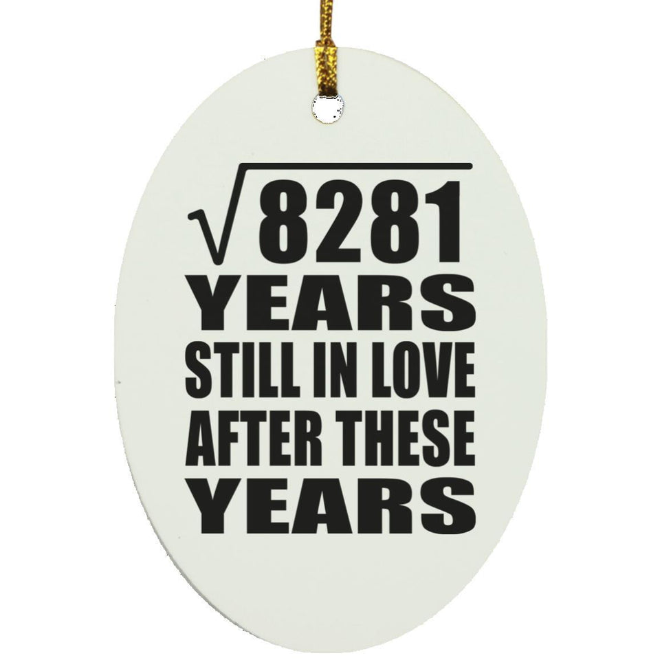 91st Anniversary Square Root of 8281 Years Still In Love - Oval Ornament