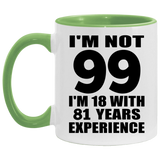 99th Birthday I'm Not 99 I'm 18 With 81 Years Experience - 11oz Accent Mug Green