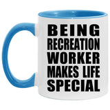 Being Recreation Worker Makes Life Special - 11oz Accent Mug Blue