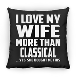 I Love My Wife More Than Classical - Throw Pillow Black