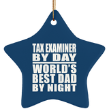 Tax Examiner By Day World's Best Dad By Night - Star Ornament