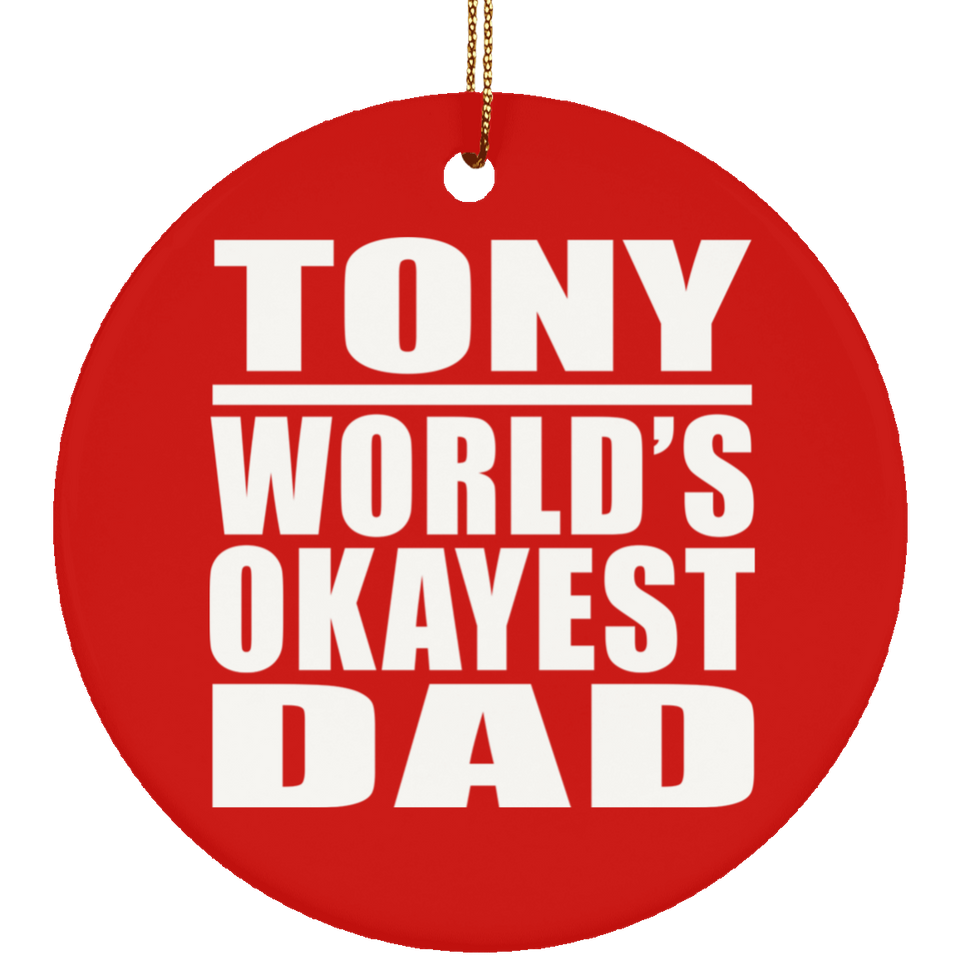 Tony World's Okayest Dad - Circle Ornament