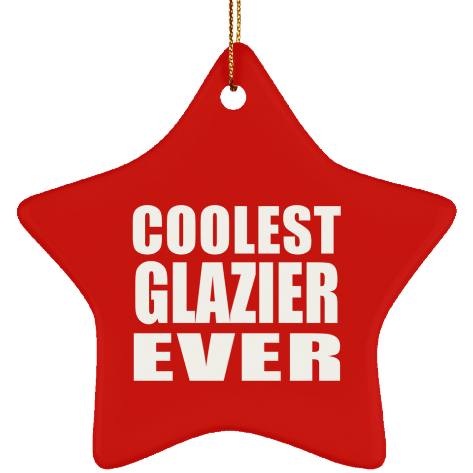 Coolest Glazier Ever - Star Ornament