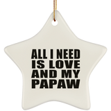 All I Need Is Love And My Papaw - Star Ornament