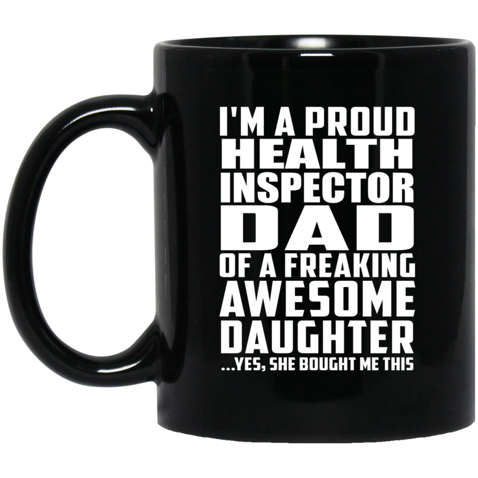 Proud Health Inspector Dad Of Awesome Daughter - 11 Oz Coffee Mug
