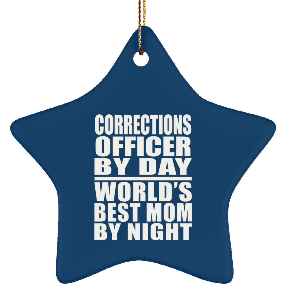 Corrections Officer By Day World's Best Mom By Night - Star Ornament