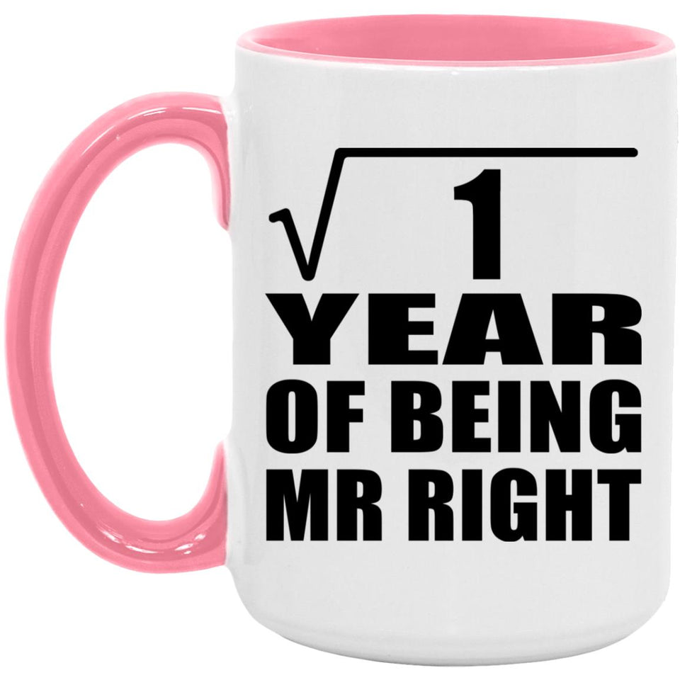 1st Anniversary Square Root of 1 Year of Being Mr Right - 15oz Accent Mug Pink