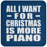 All I Want For Christmas Is More Piano - Coaster