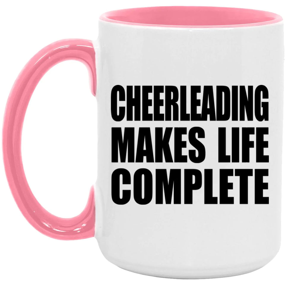 Cheerleading Makes Life Complete - 15oz Accent Mug Pink