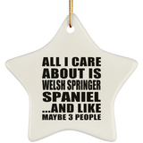 All I Care About Is Welsh Springer Spaniel - Star Ornament