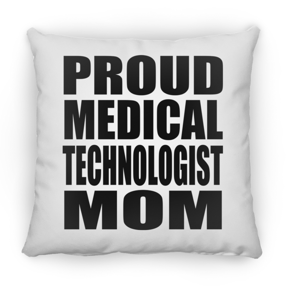 Proud Medical Technologist Mom - Throw Pillow