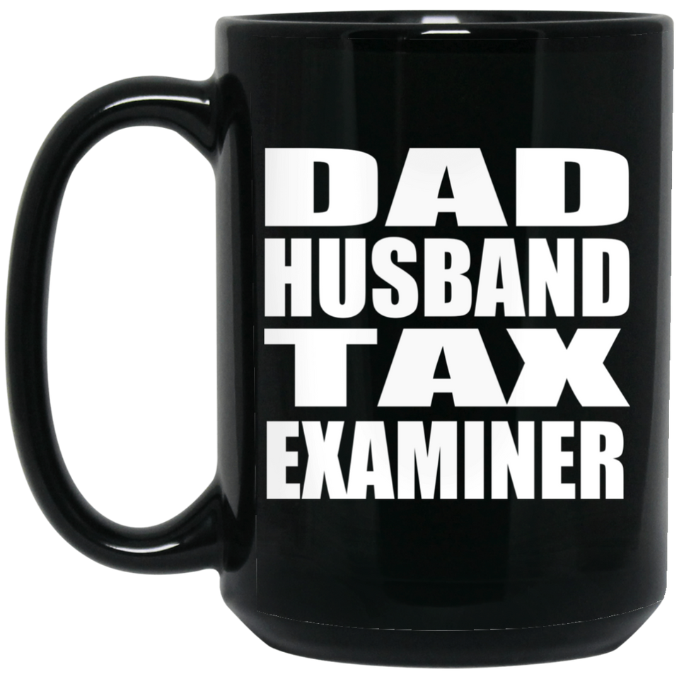 Dad Husband Tax Examiner - 15oz Coffee Mug Black
