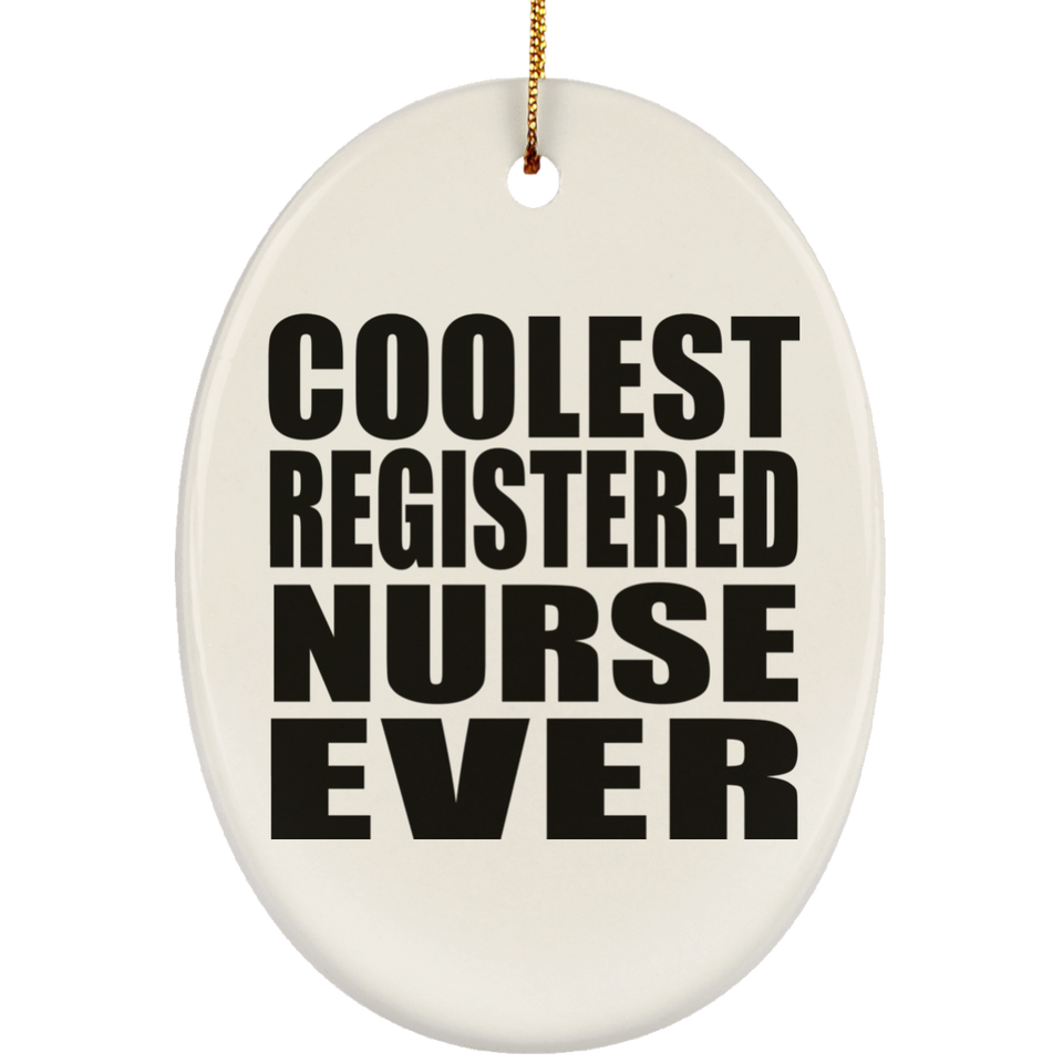 Coolest Registered Nurse Ever - Oval Ornament