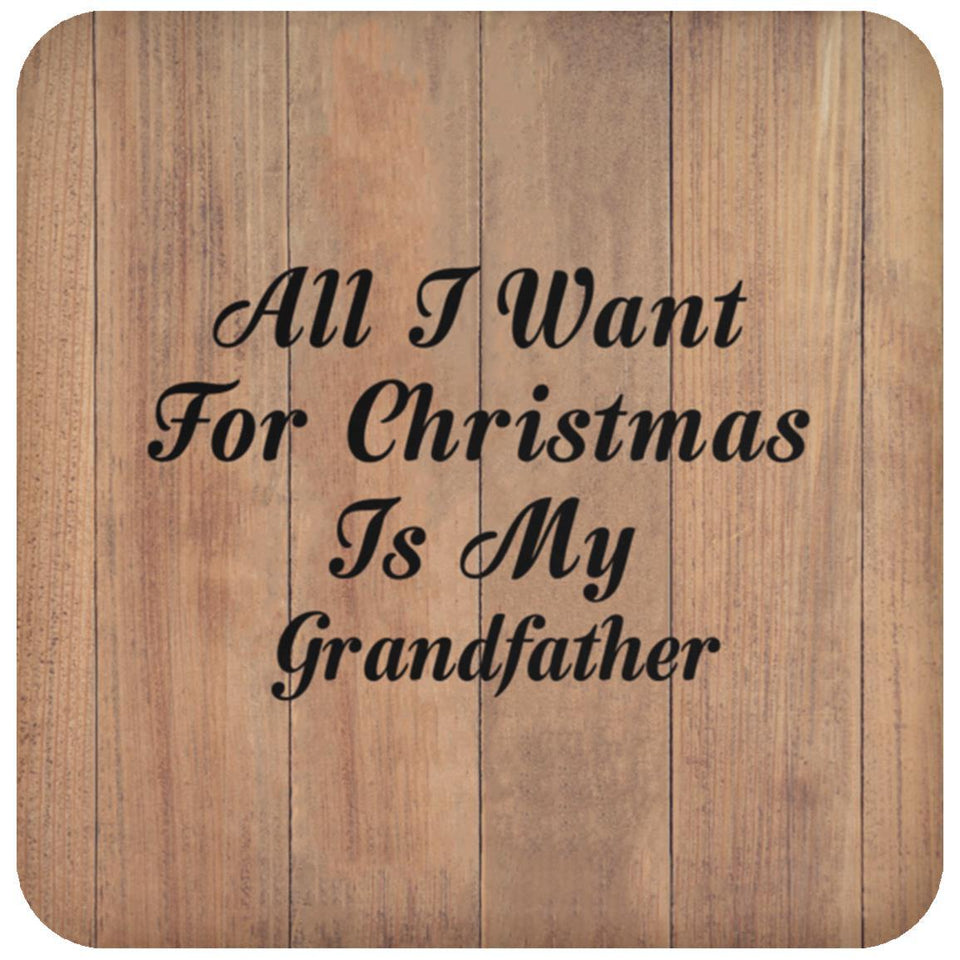 All I Want For Christmas Is My Grandfather - Drink Coaster C