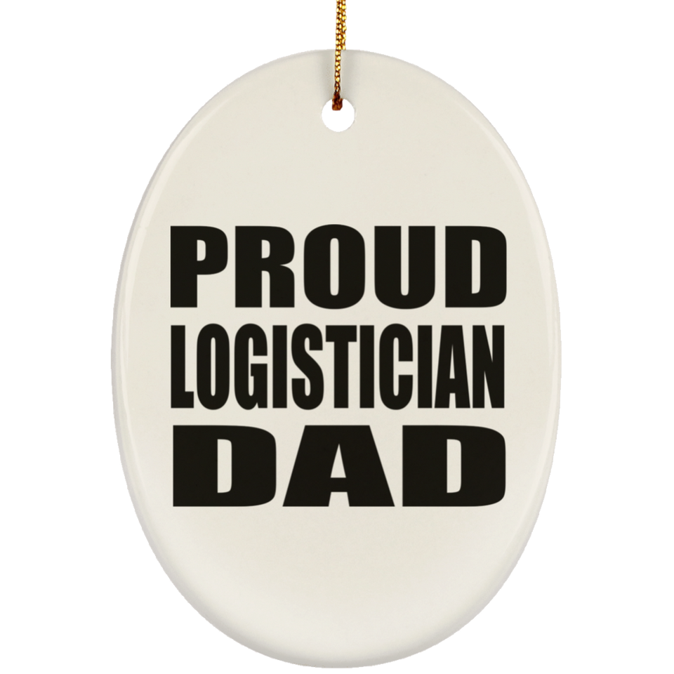 Proud Logistician Dad - Oval Ornament