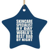 Skincare Specialist By Day World's Best Dad By Night - Star Ornament