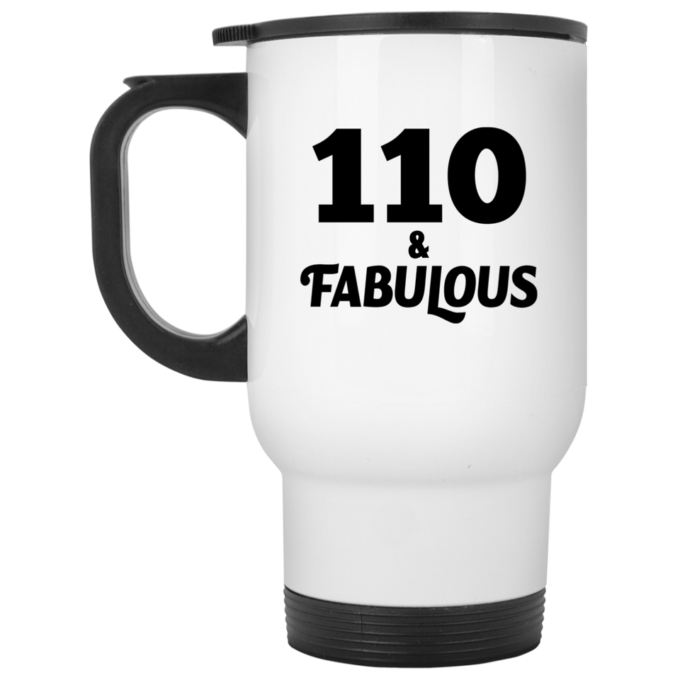 110th Birthday 110 & Fabulous - White Travel Mug