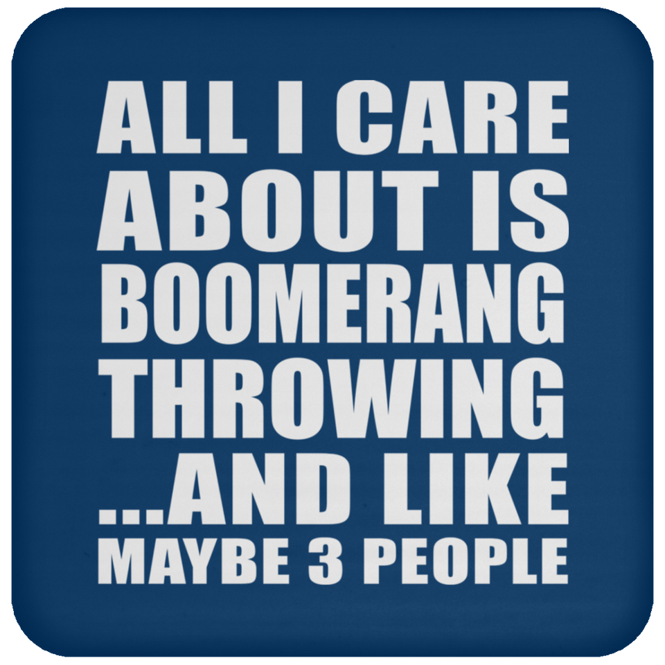 All I Care About Is Boomerang Throwing - Drink Coaster