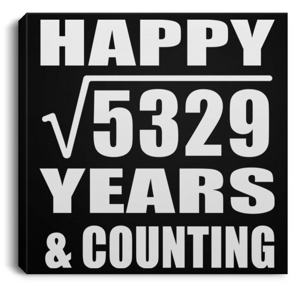 Happy 73rd Anniversary Square Root of 5329 Years & Counting - Canvas Square