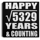 Happy 73rd Anniversary Square Root of 5329 Years & Counting - Canvas Square